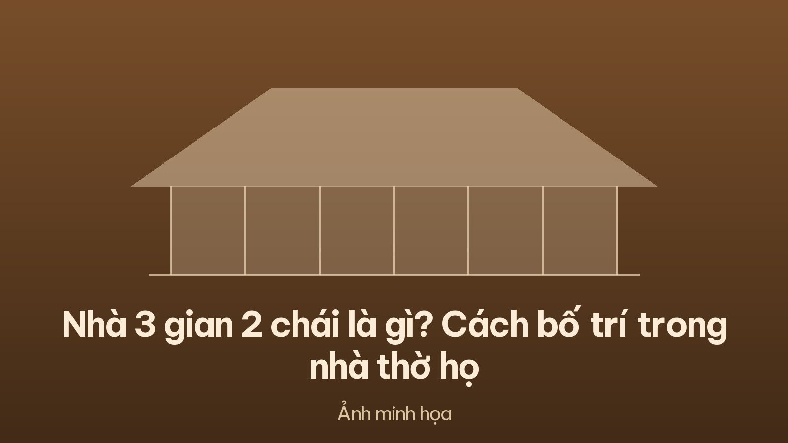 Nhà 3 gian 2 chái là gì? Cách bố trí trong nhà thờ họ